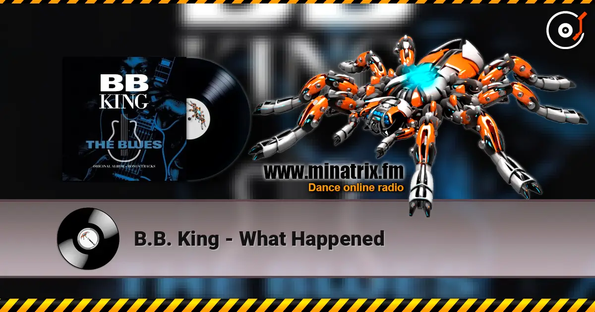 B.B. King - What Happened escuchar online en alta calidad | Minatrix.FM
