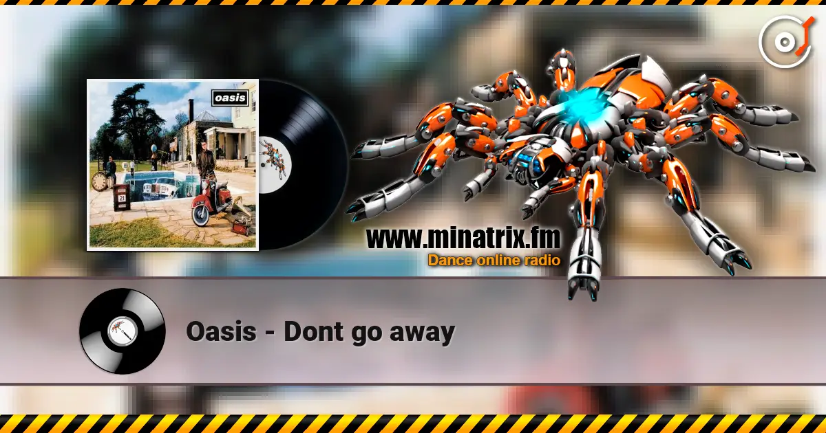 Oasis - Dont go away escuchar online en alta calidad | Minatrix.FM