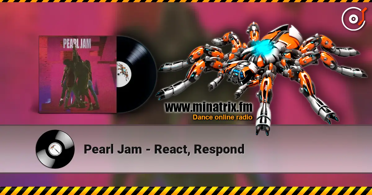 Pearl Jam - React, Respond escuchar online en alta calidad | Minatrix.FM