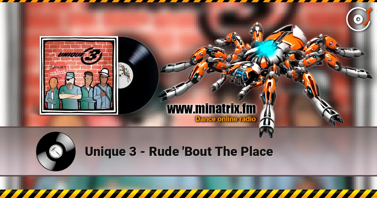 Unique 3 - Rude 'Bout The Place escuchar online en alta calidad | Minatrix.FM