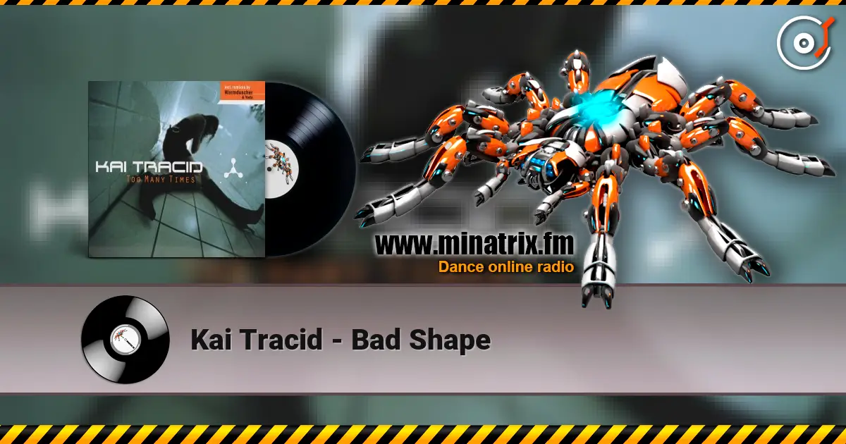 Kai Tracid - Bad Shape listen online in high quality | Minatrix.FM