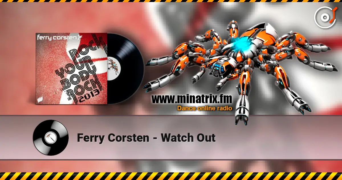 Ferry Corsten - Watch Out listen online in high quality | Minatrix.FM