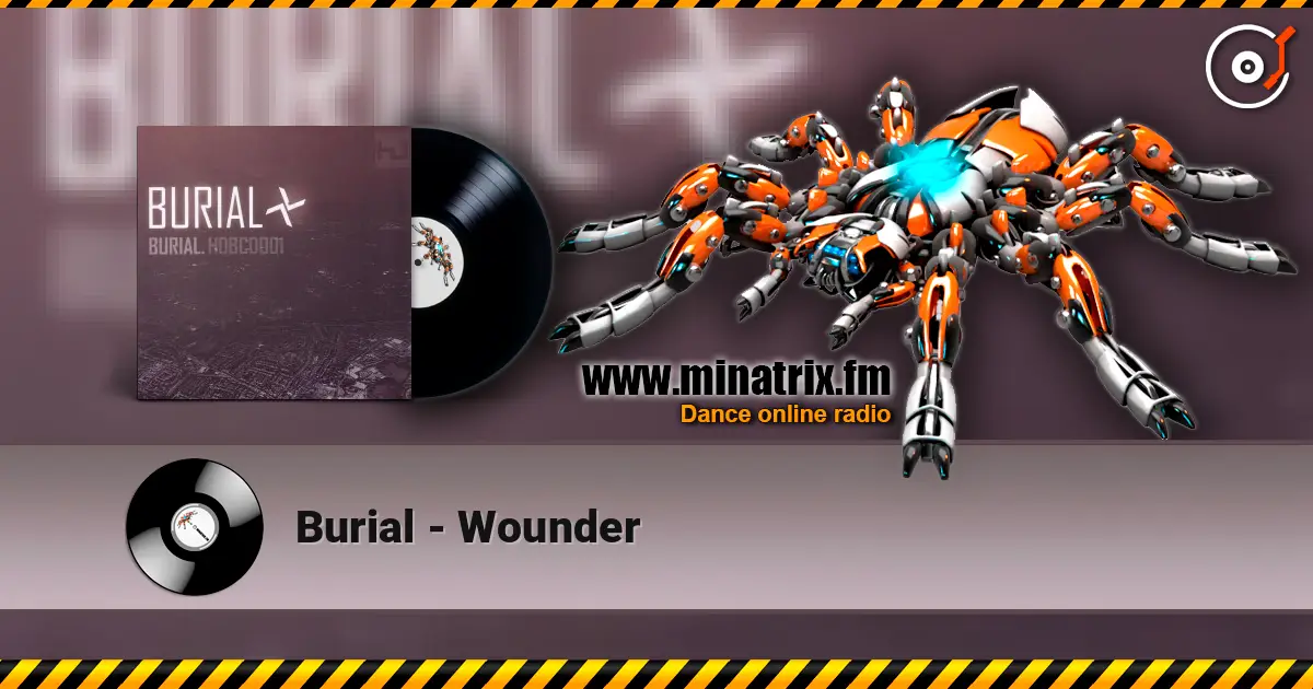 Burial - Wounder escuchar online en alta calidad | Minatrix.FM