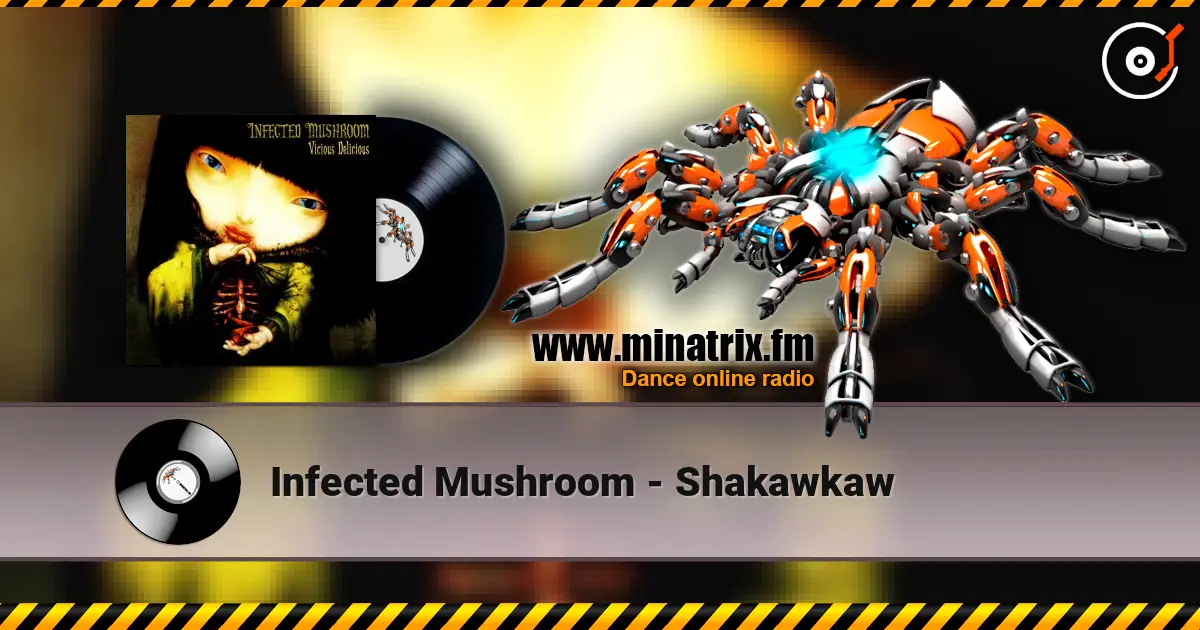 Infected Mushroom - Shakawkaw listen online in high quality | Minatrix.FM