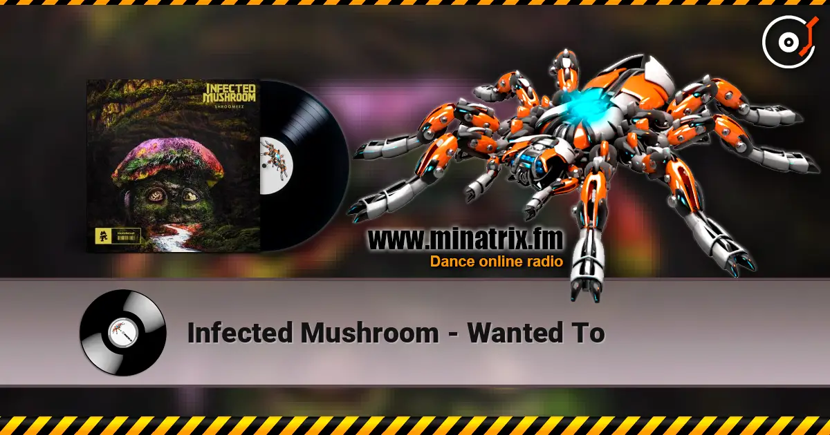 Infected Mushroom - Wanted To escuchar online en alta calidad | Minatrix.FM