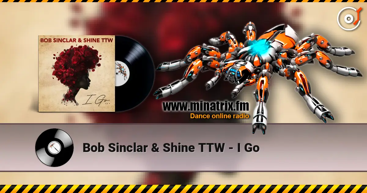 Bob Sinclar & Shine TTW - I Go слухати онлайн у високій якості | Minatrix.FM