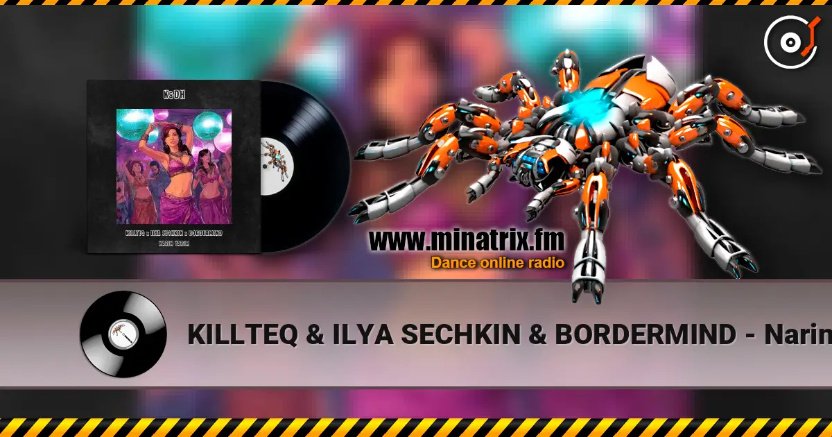 KILLTEQ & ILYA SECHKIN & BORDERMIND - Narin Yarim escuchar online en alta calidad | Minatrix.FM