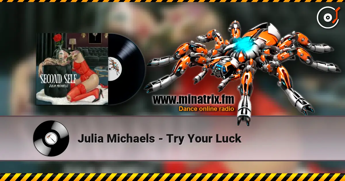 Julia Michaels - Try Your Luck escuchar online en alta calidad | Minatrix.FM