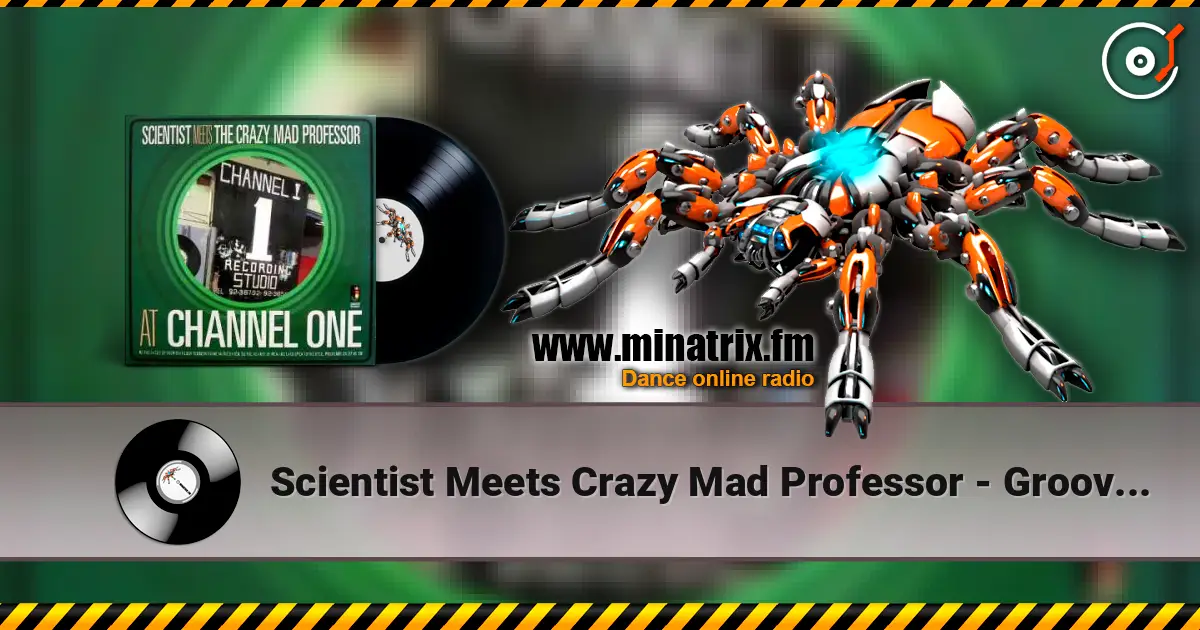 Scientist Meets Crazy Mad Professor - Groovin dub escuchar online en alta calidad | Minatrix.FM