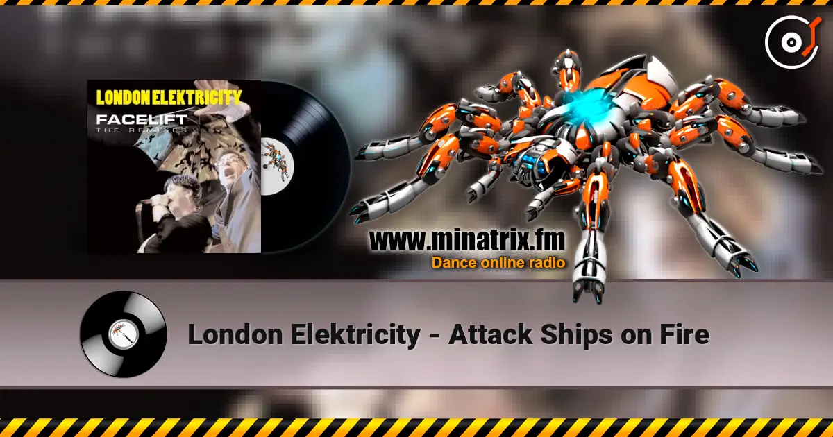 London Elektricity - Attack Ships on Fire listen online in high quality | Minatrix.FM