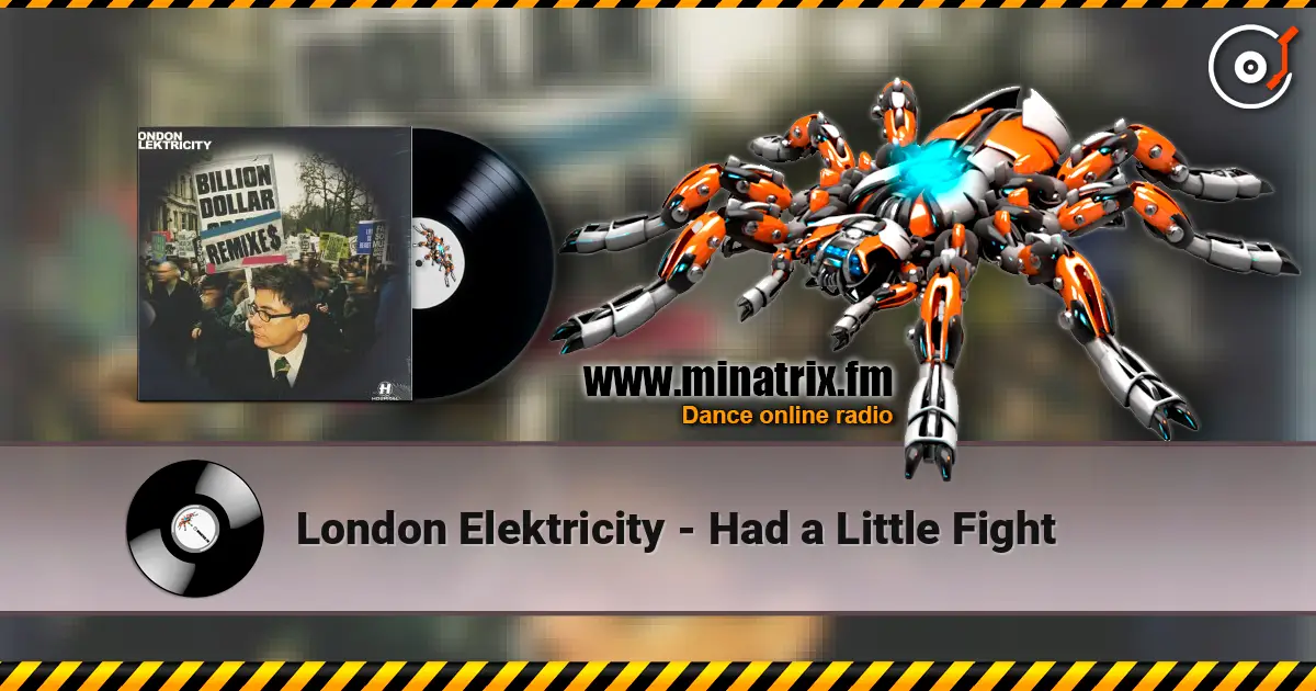London Elektricity - Had a Little Fight escuchar online en alta calidad | Minatrix.FM