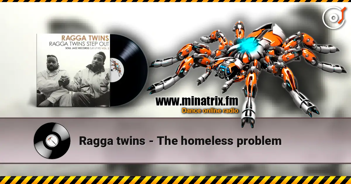 Ragga twins - The homeless problem escuchar online en alta calidad | Minatrix.FM