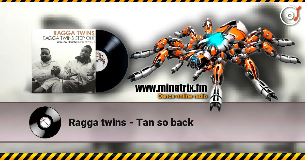 Ragga twins - Tan so back escuchar online en alta calidad | Minatrix.FM