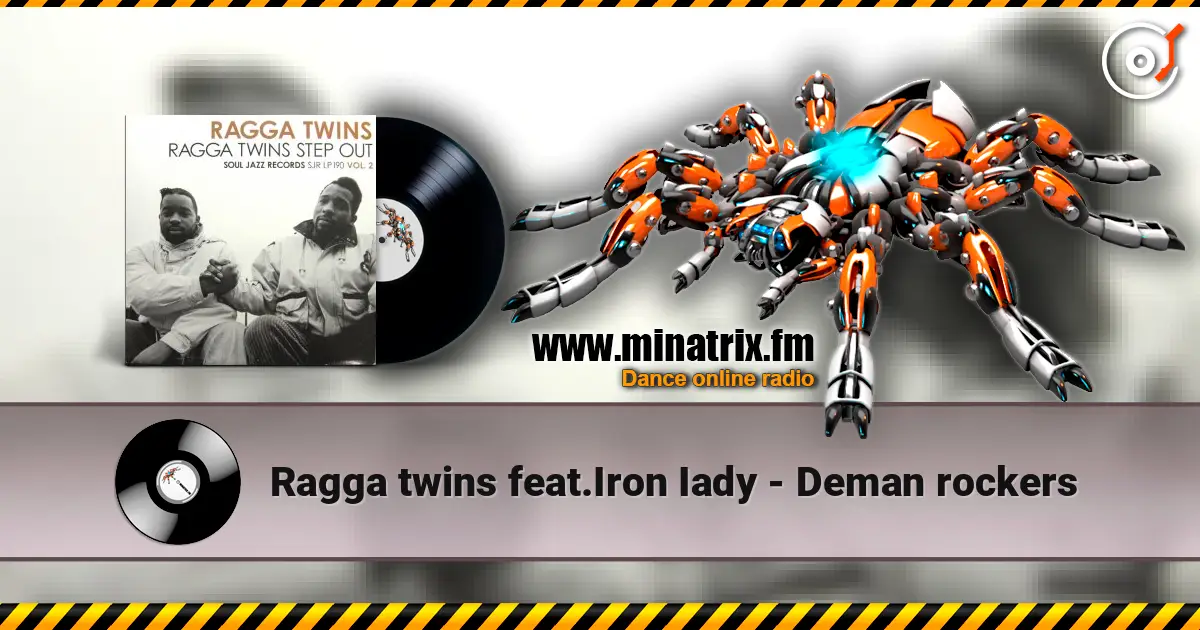 Ragga twins feat.Iron Iady - Deman rockers escuchar online en alta calidad | Minatrix.FM