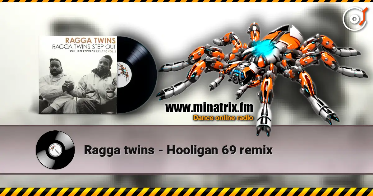 Ragga twins - Hooligan 69 remix escuchar online en alta calidad | Minatrix.FM