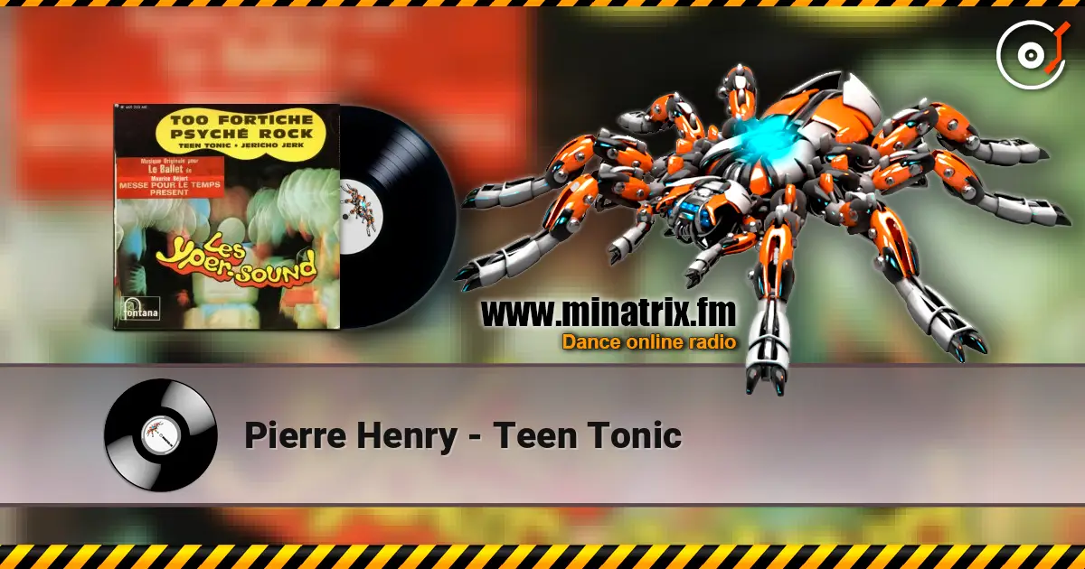 Pierre Henry - Teen Tonic escuchar online en alta calidad | Minatrix.FM