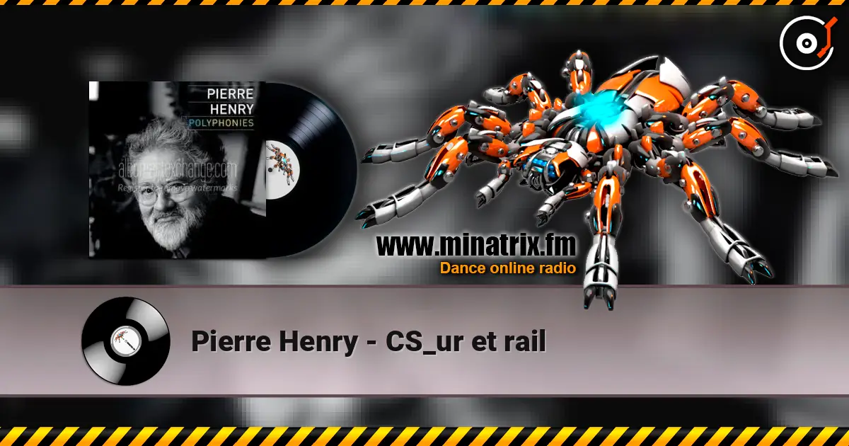 Pierre Henry - CS_ur et rail escuchar online en alta calidad | Minatrix.FM