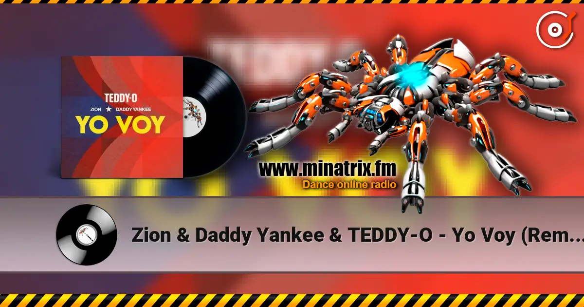 Zion & Daddy Yankee & TEDDY-O - Yo Voy (Remix) escuchar online en alta calidad | Minatrix.FM