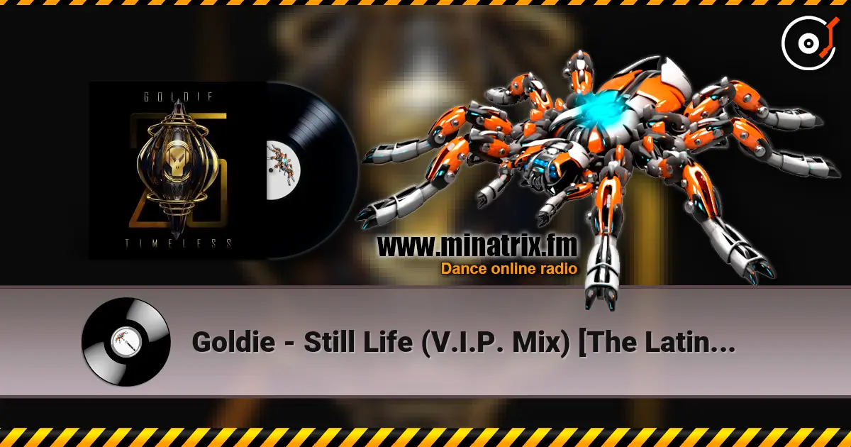 Goldie - Still Life (V.I.P. Mix) [The Latino Dego in Me] (25 Year Remaster) escuchar online en alta calidad | Minatrix.FM