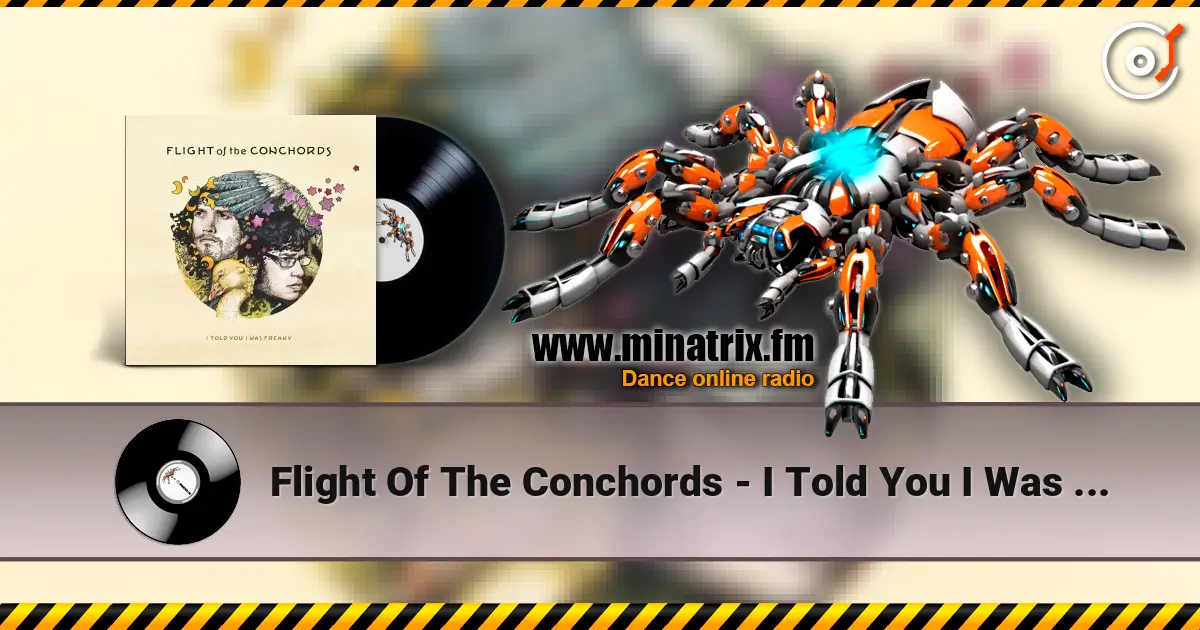 Flight Of The Conchords - I Told You I Was Freaky escuchar online en alta calidad | Minatrix.FM