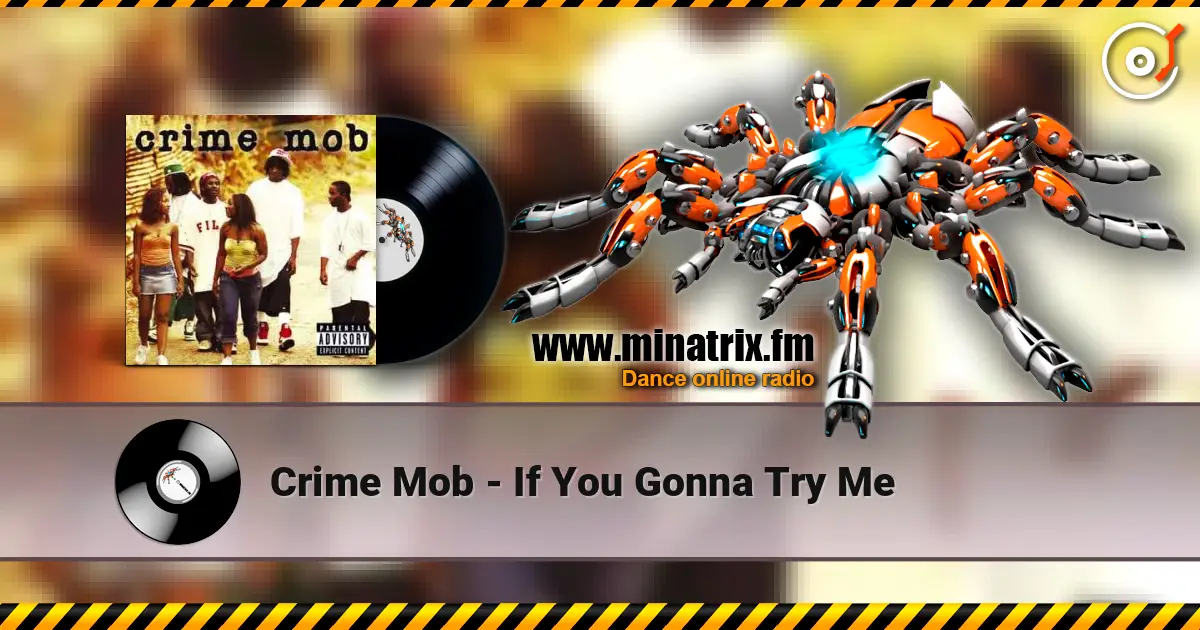 Crime Mob - If You Gonna Try Me escuchar online en alta calidad | Minatrix.FM