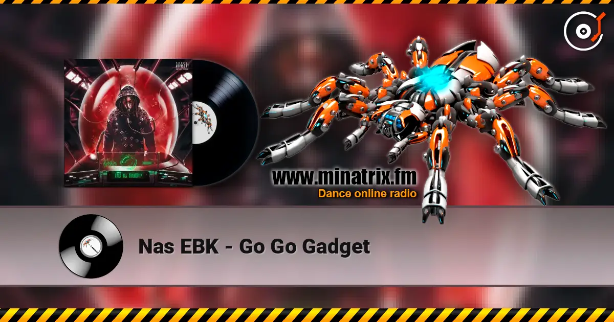 Nas EBK - Go Go Gadget escuchar online en alta calidad | Minatrix.FM