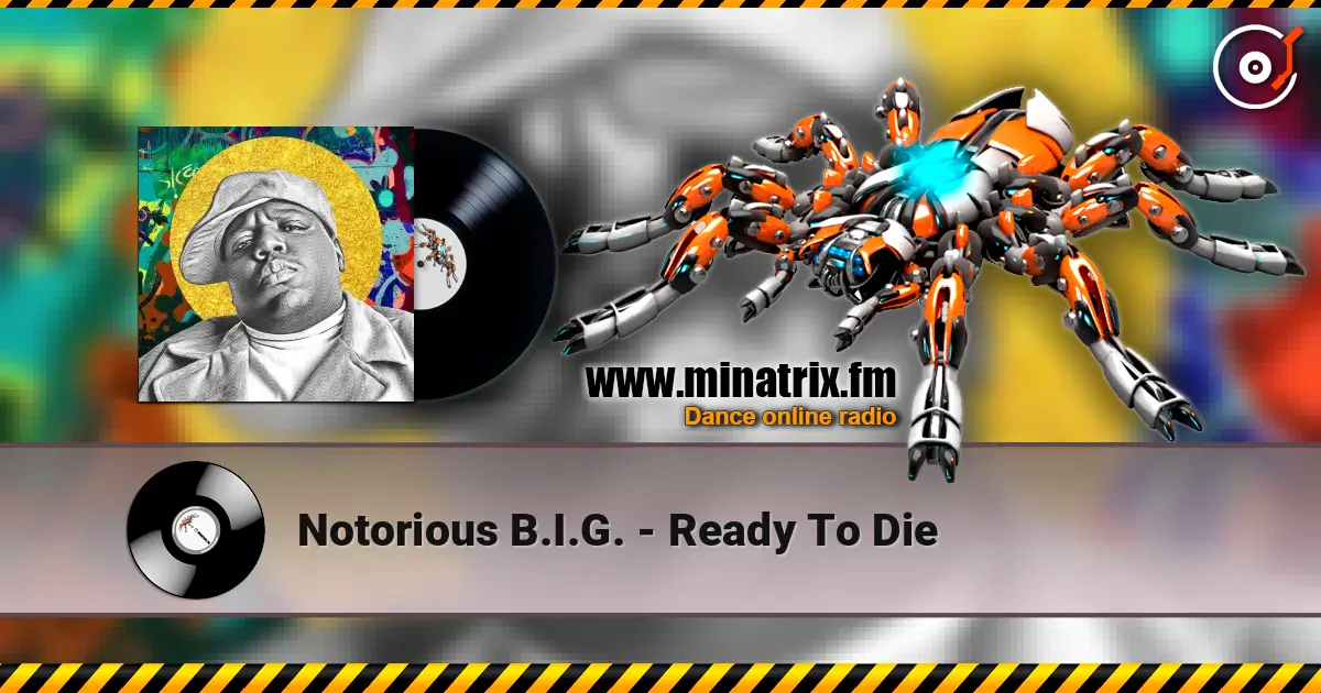 Notorious B.I.G. - Ready To Die escuchar online en alta calidad | Minatrix.FM