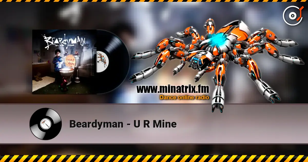 Beardyman - U R Mine escuchar online en alta calidad | Minatrix.FM