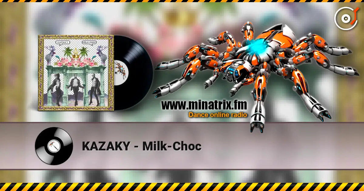 KAZAKY - Milk-Choc escuchar online en alta calidad | Minatrix.FM