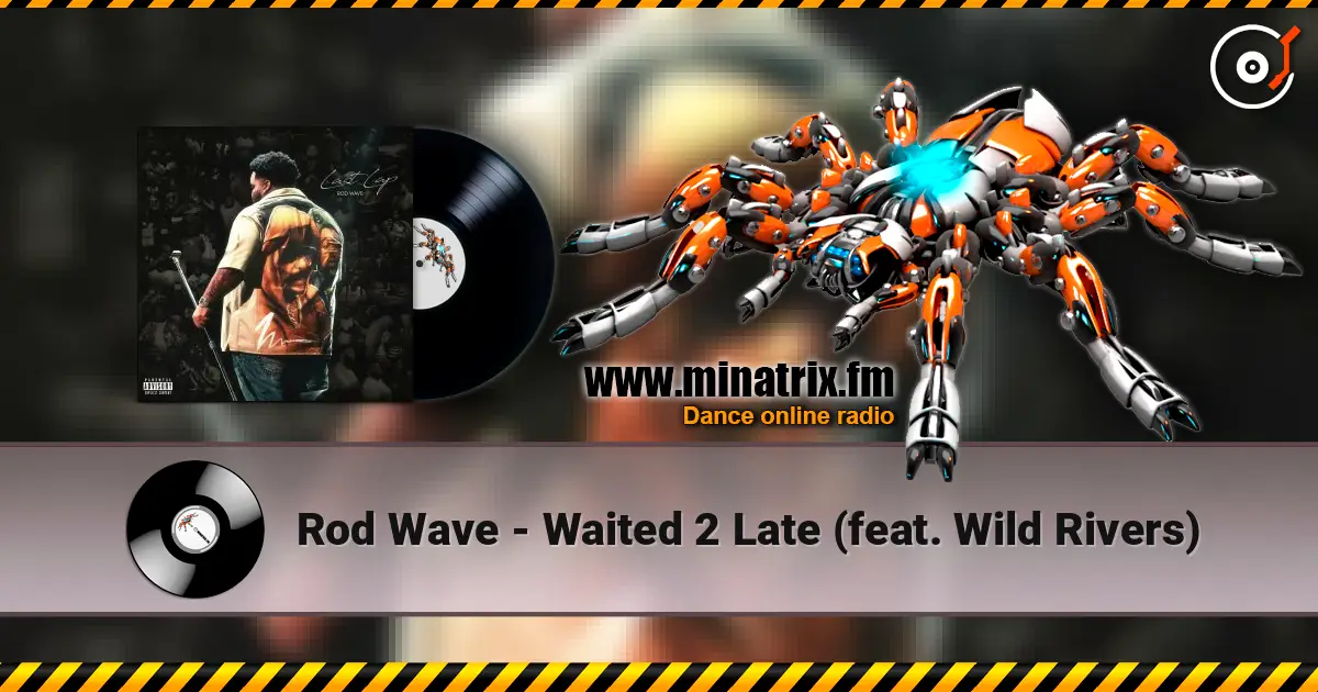 Rod Wave - Waited 2 Late (feat. Wild Rivers) escuchar online en alta calidad | Minatrix.FM