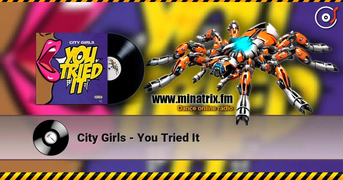 City Girls - You Tried It escuchar online en alta calidad | Minatrix.FM
