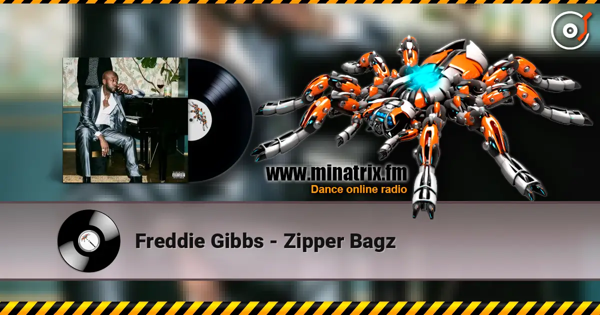 Freddie Gibbs - Zipper Bagz escuchar online en alta calidad | Minatrix.FM