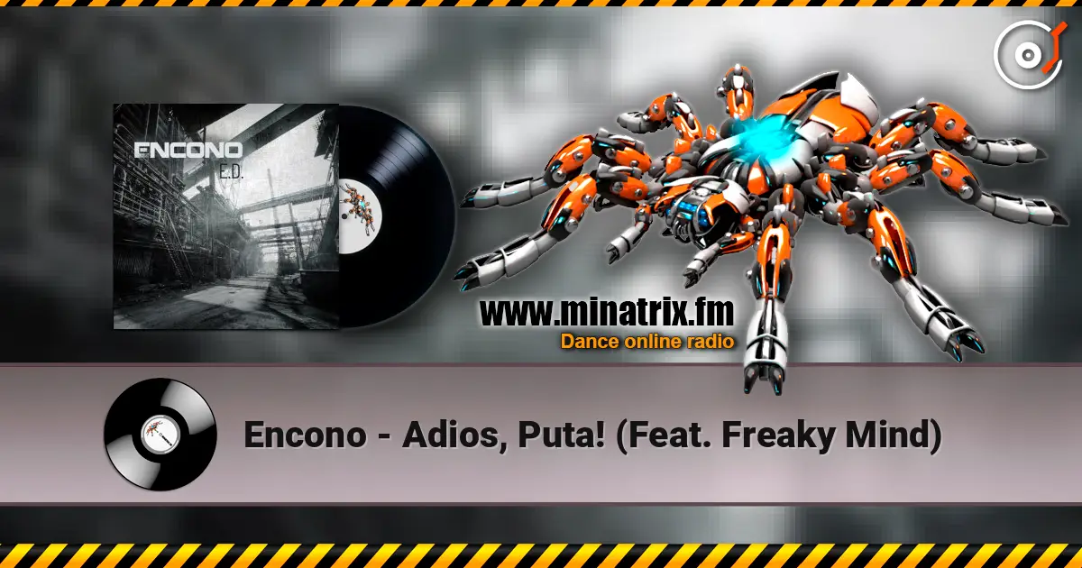 Encono - Adios, Puta! (Feat. Freaky Mind) escuchar online en alta calidad | Minatrix.FM