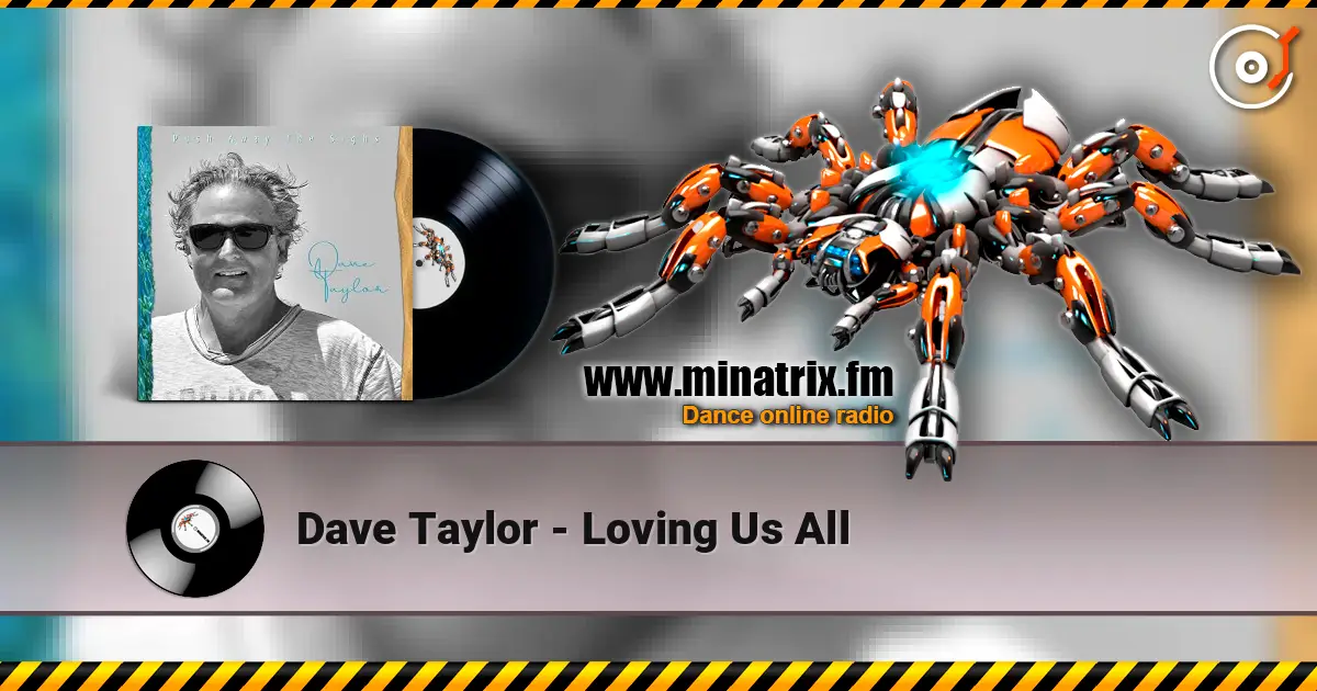 Dave Taylor - Loving Us All escuchar online en alta calidad | Minatrix.FM