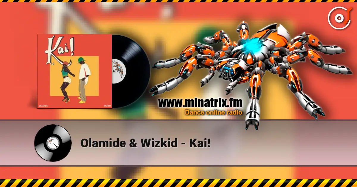Olamide & Wizkid - Kai! escuchar online en alta calidad | Minatrix.FM