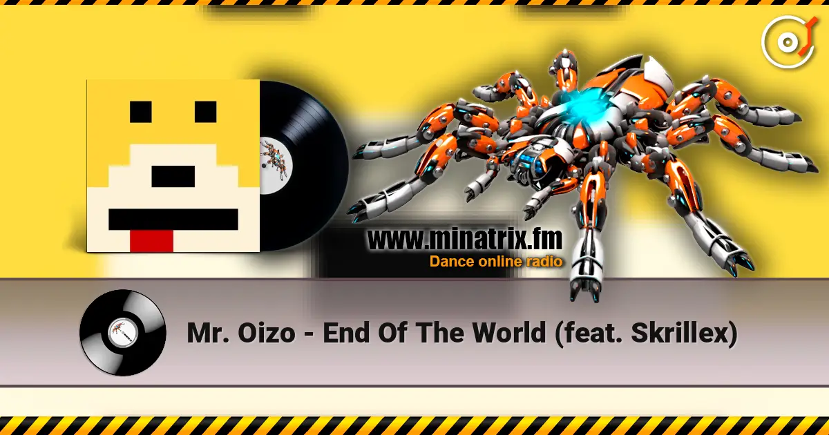 Mr. Oizo - End Of The World (feat. Skrillex) escuchar online en alta calidad | Minatrix.FM