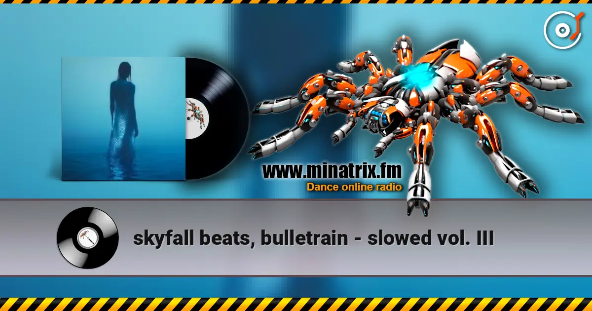 skyfall beats, bulletrain - slowed vol. III escuchar online en alta calidad | Minatrix.FM