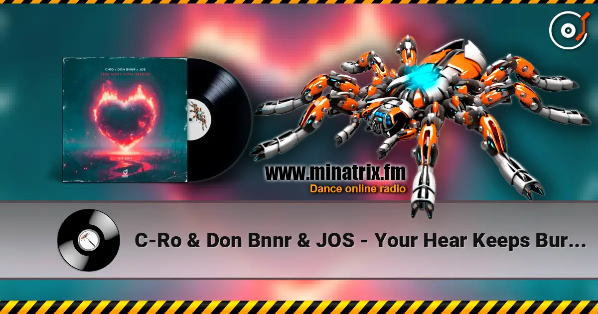 C-Ro & Don Bnnr & JOS - Your Hear Keeps Burning (VIP Edit) escuchar online en alta calidad | Minatrix.FM
