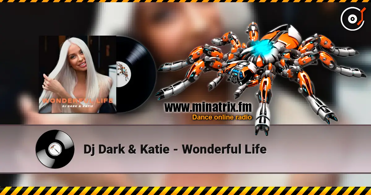 Dj Dark & Katie - Wonderful Life escuchar online en alta calidad | Minatrix.FM