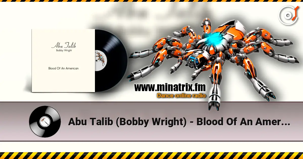 Abu Talib (Bobby Wright) - Blood Of An American escuchar online en alta calidad | Minatrix.FM