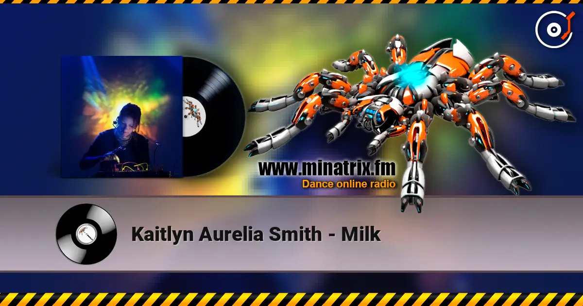 Kaitlyn Aurelia Smith - Milk escuchar online en alta calidad | Minatrix.FM