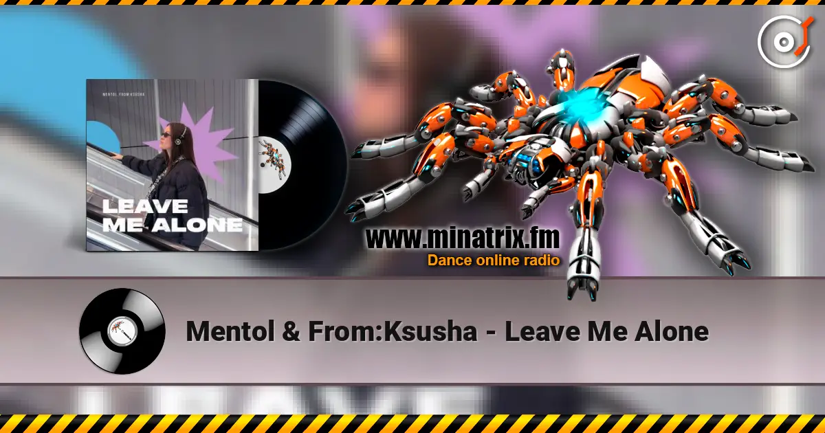 Mentol & From:Ksusha - Leave Me Alone escuchar online en alta calidad | Minatrix.FM