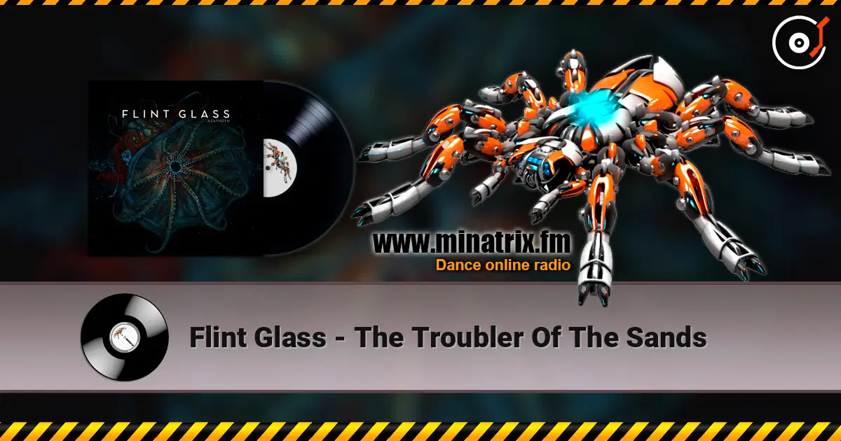 Flint Glass - The Troubler Of The Sands escuchar online en alta calidad | Minatrix.FM