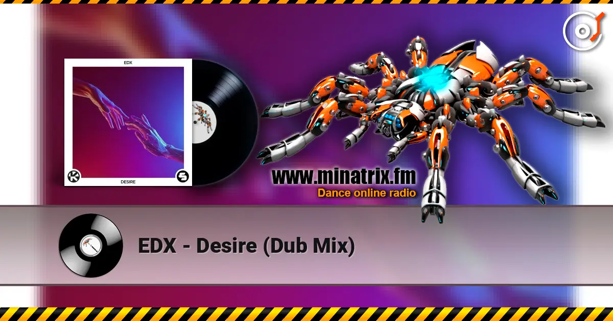 EDX - Desire (Dub Mix) escuchar online en alta calidad | Minatrix.FM