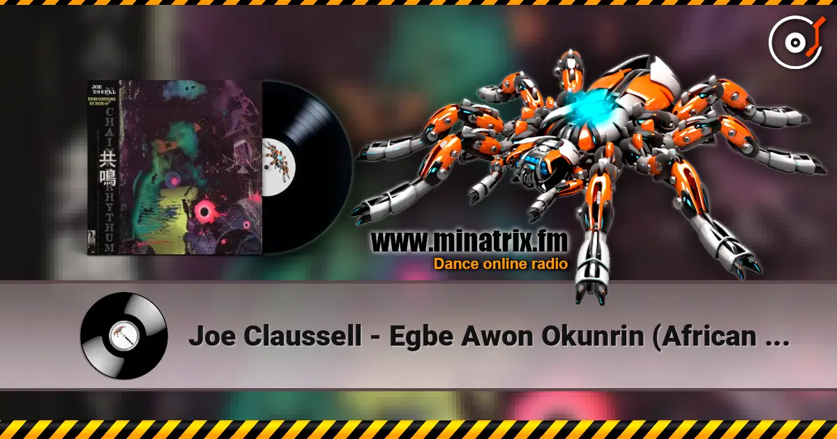 Joe Claussell - Egbe Awon Okunrin (African Blood Version) escuchar online en alta calidad | Minatrix.FM