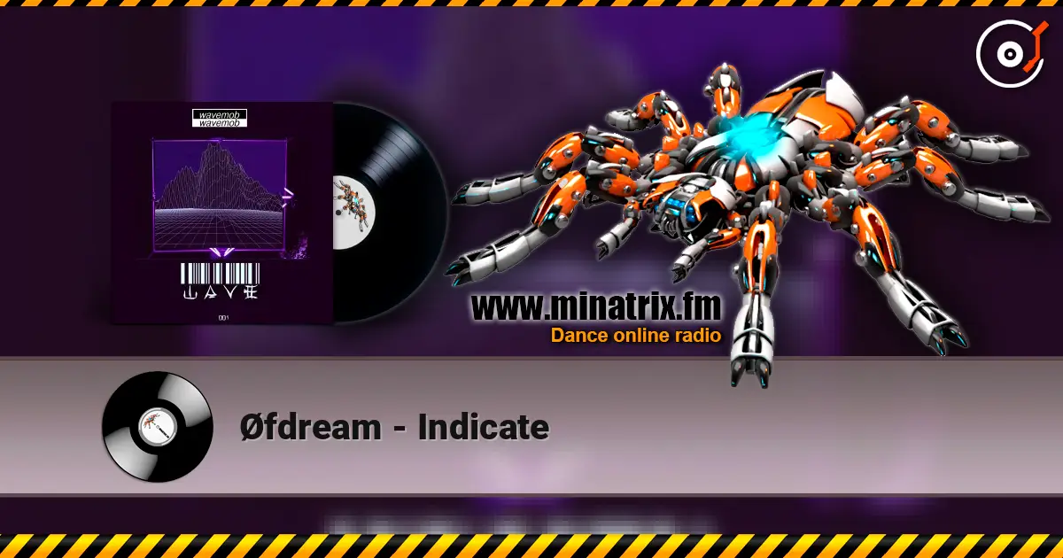 Øfdream - Indicate escuchar online en alta calidad | Minatrix.FM