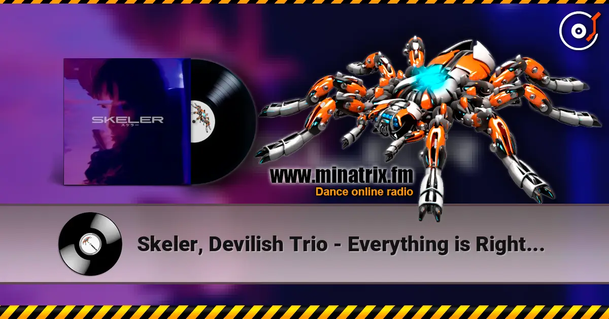 Skeler, Devilish Trio - Everything is Right [Skeler] escuchar online en alta calidad | Minatrix.FM