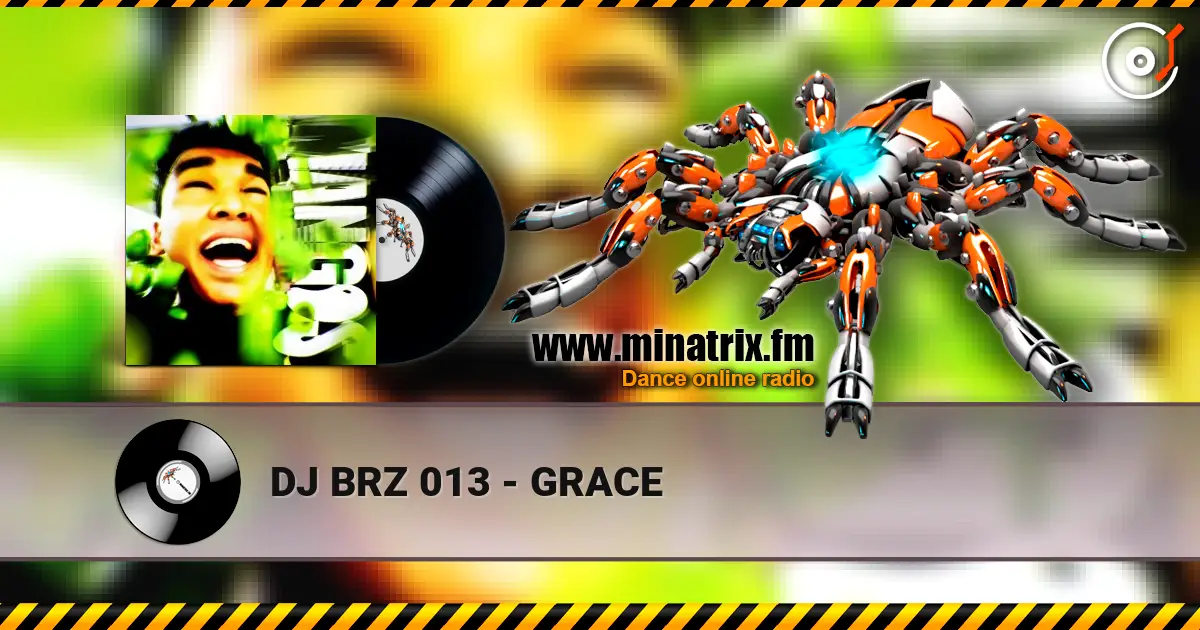 DJ BRZ 013 - GRACE escuchar online en alta calidad | Minatrix.FM