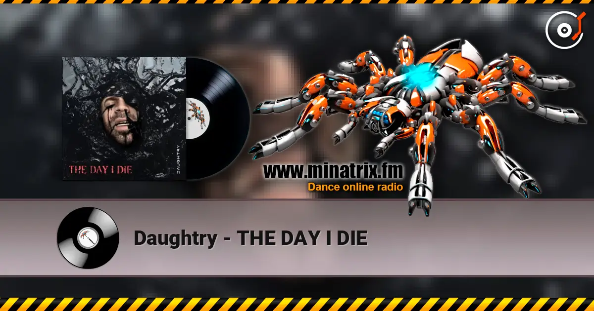 Daughtry - THE DAY I DIE escuchar online en alta calidad | Minatrix.FM