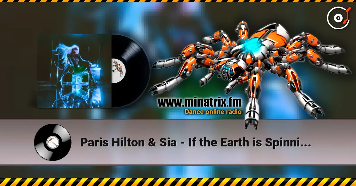 Paris Hilton & Sia - If the Earth is Spinning (James Hurr & Karsten Sollors Remix) escuchar online en alta calidad | Minatrix.FM